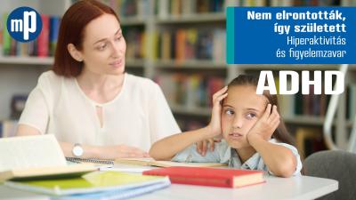 Nem elrontották, így született – Hiperaktivitás és figyelemzavar (ADHD)