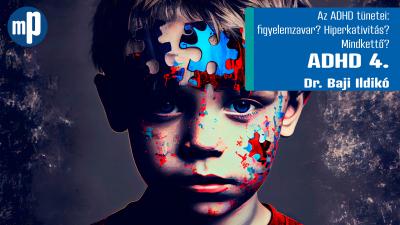 ADHD 4. – Tünetei: figyelemzavar? Hiperaktivitás? Mindkettő?